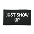 Bear KompleX Velcro Patch "Just Show Up" kaufen bei haghpowered.com
