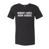 Elite Athletic Gear Nobody Cares. Work Harder. T-Shirt XXL kaufen bei haghpowered.com